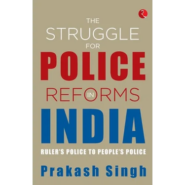The Struggle for Police Reforms in India