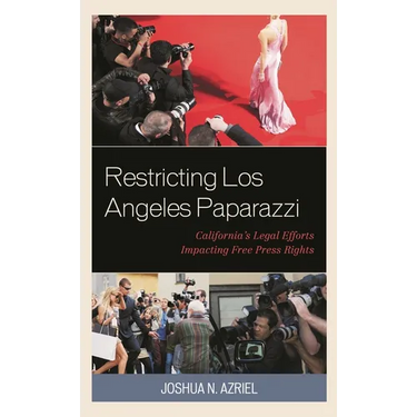 Restricting Los Angeles Paparazzi: California's Legal Efforts Impacting Free Press Rights