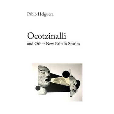 Ocotzinalli (and Other New Britain Stories)