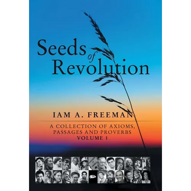 Seeds of Revolution: A Collection of Axioms, Passages and Proverbs, Volume 1