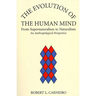 The Evolution of the Human Mind: From Supernaturalism to Naturalism an Anthropological Perspective