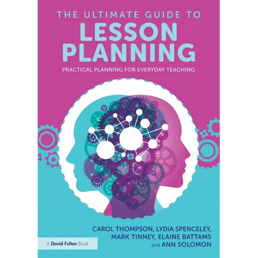 The Ultimate Guide to Lesson Planning: Practical Planning for Everyday Teaching