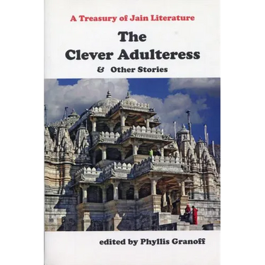 Clever Adulteress and Other Stories: A Treasury of Jain Literature