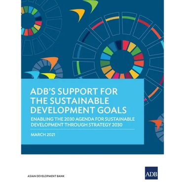 Adb's Support for the Sustainable Development Goals: Enabling the 2030 Agenda for Sustainable Development Through Strategy 2030
