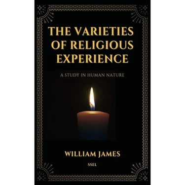 The Varieties of Religious Experience, a Study in Human Nature (Annotated): Easy-to-read Layout
