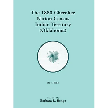 1880 Cherokee Nation Census, Indian Territory (Oklahoma) VOLUME 1 ONLY