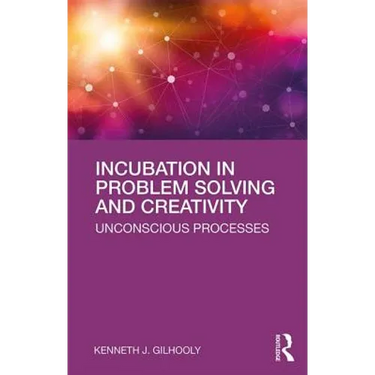 Incubation in Problem Solving and Creativity: Unconscious Processes