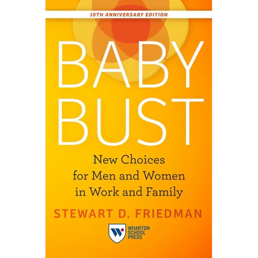 Baby Bust, 10th Anniversary Edition: New Choices for Men and Women in Work and Family