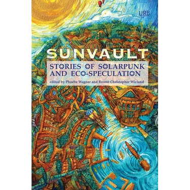Sunvault: Stories of Solarpunk and Eco-Speculation