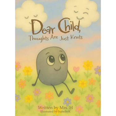 Dear Child, Thoughts Are Just Knots