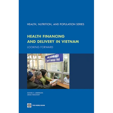 Health Financing and Delivery in Vietnam: Looking Forward