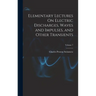 Elementary Lectures On Electric Discharges, Waves and Impulses, and Other Transients; Volume 7
