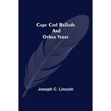 Cape Cod Ballads, and Other Verse