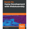Hands-On Game Development with WebAssembly