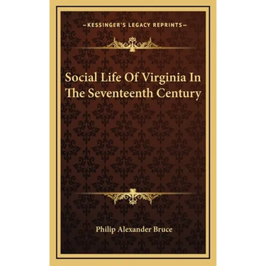 Social Life Of Virginia In The Seventeenth Century