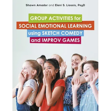 Group Activities for Social Emotional Learning Using Sketch Comedy and Improv Games
