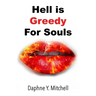 Hell is Greedy For Souls