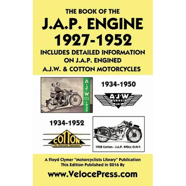 Book of the J.A.P. Engine 1927-1952 Includes Detailed Information on J.A.P. Engined A.J.W. & Cotton Motorcycles
