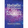 Holistic Psychotherapy from a Post-Materialist Perspective