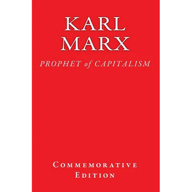 Karl Marx: PROPHET of CAPITALISM