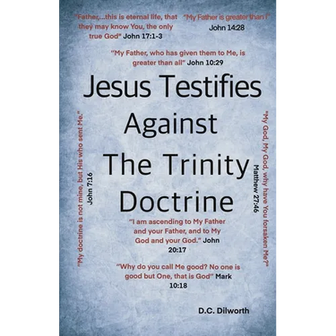 Jesus Testifies Against The Trinity Doctrine