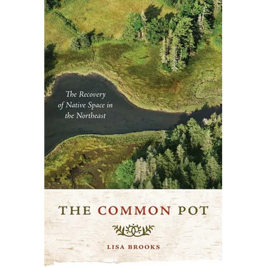 The Common Pot: The Recovery of Native Space in the Northeast