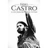Fidel Castro: A Life From Beginning to End