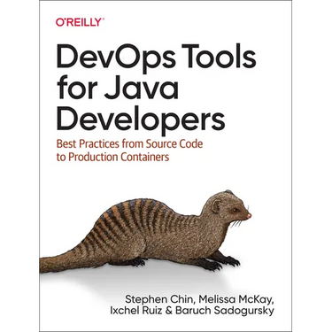 Devops Tools for Java Developers: Best Practices from Source Code to Production Containers