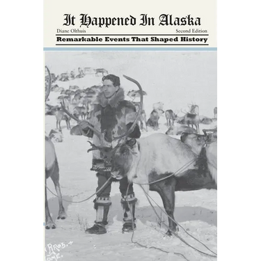 It Happened in Alaska: Remarkable Events that Shaped History