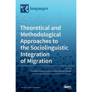 Theoretical and Methodological Approaches to the Sociolinguistic Integration of Migration