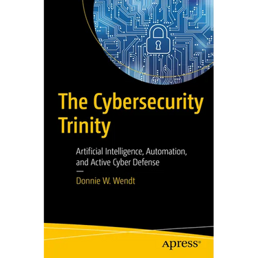 The Cybersecurity Trinity: Artificial Intelligence, Automation, and Active Cyber Defense