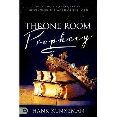 Throne Room Prophecy: Your Guide to Accurately Discerning the Word of the Lord