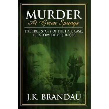 Murder at Green Springs: The True Story of the Hall Case, Firestorm of Prejudices