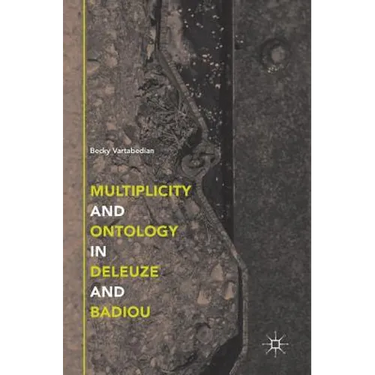Multiplicity and Ontology in Deleuze and Badiou