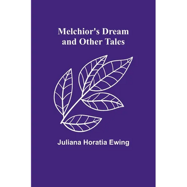 Melchior's Dream and Other Tales