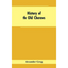 History of the Old Cheraws: Containing an Account of the Aborigines of the Pedee, the First White Settlements, Their Subsequent Progress, Civil Ch
