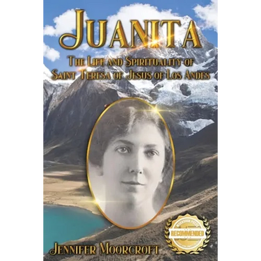 Juanita: The Life and Spirituality of Saint Teresa of Jesus of Los Andes