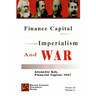 Finance Capital, Imperialism And War: Finance Capital, Alexander Koh, 1927