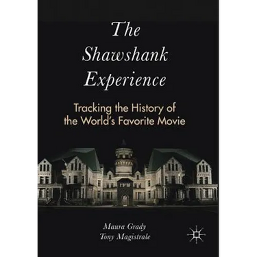 The Shawshank Experience: Tracking the History of the World's Favorite Movie