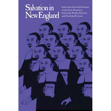 Salvation in New England: Selections from the Sermons of the First Preachers