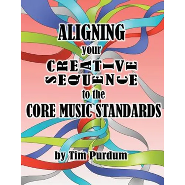 Aligning Your Creative Sequence to the Core Music Standards