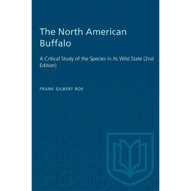 The North American Buffalo: A Critical Study of the Species in its Wild State (2nd Edition)