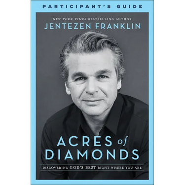 Acres of Diamonds Participant's Guide: Discovering God's Best Right Where You Are