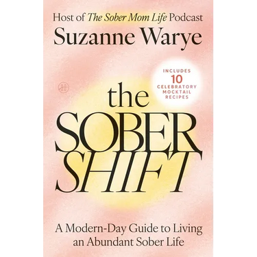The Sober Shift: A Modern-Day Guide to Living an Abundant Sober Life