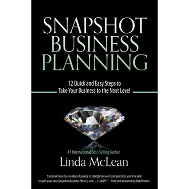 Snapshot Business Planning: 12 Quick and Easy Steps to Take Your Business to the Next Level
