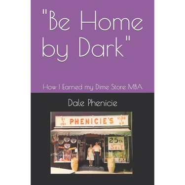 "Be Home by Dark": How I Earned my Dime Store MBA