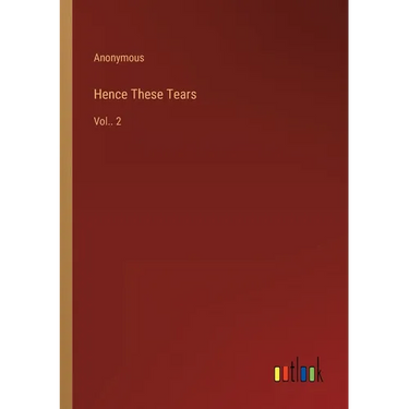 Hence These Tears: Vol.. 2