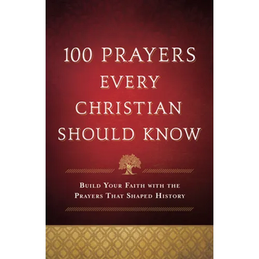 100 Prayers Every Christian Should Know