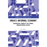 India's Informal Economy: Contractual Labour in the Formal Manufacturing Sector