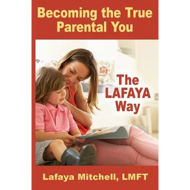 The Lafaya Way: Becoming the True Parental You